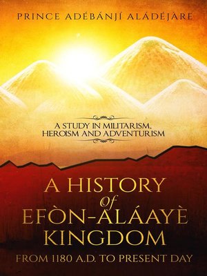 cover image of A History of Efon-Alaaye Kingdom From 1180 A.D. to Present Day
